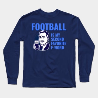 Football is my 2nd favorite f-word Long Sleeve T-Shirt